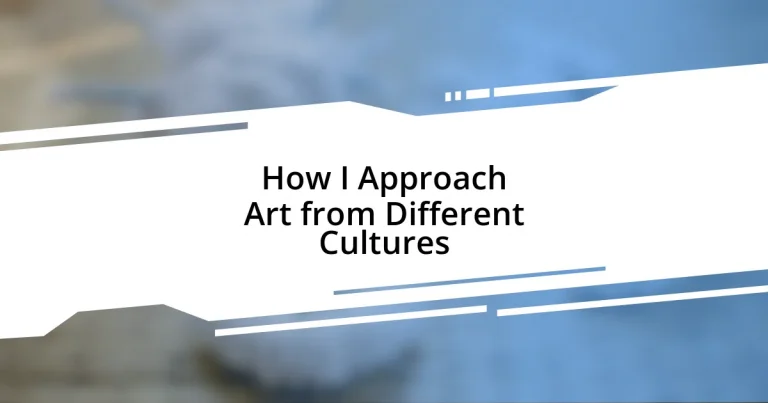 How I Approach Art from Different Cultures