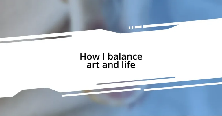 How I balance art and life