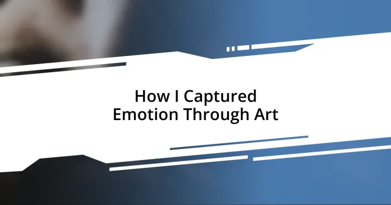 How I Captured Emotion Through Art