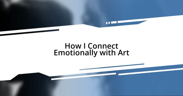 How I Connect Emotionally with Art