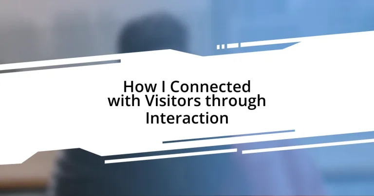 How I Connected with Visitors through Interaction