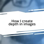 How I create depth in images