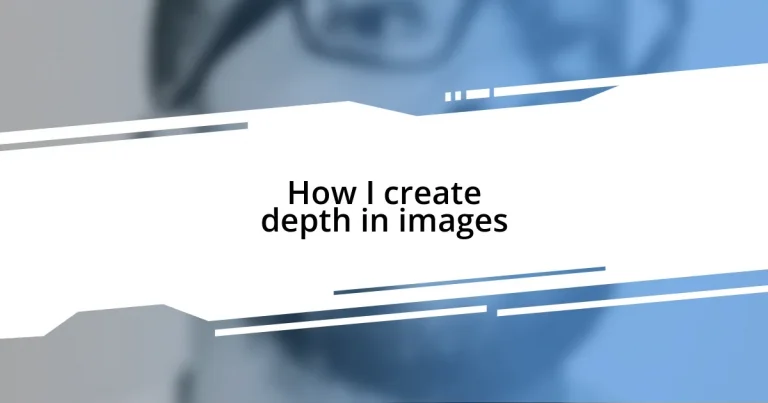 How I create depth in images