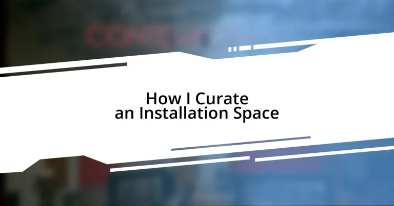 How I Curate an Installation Space