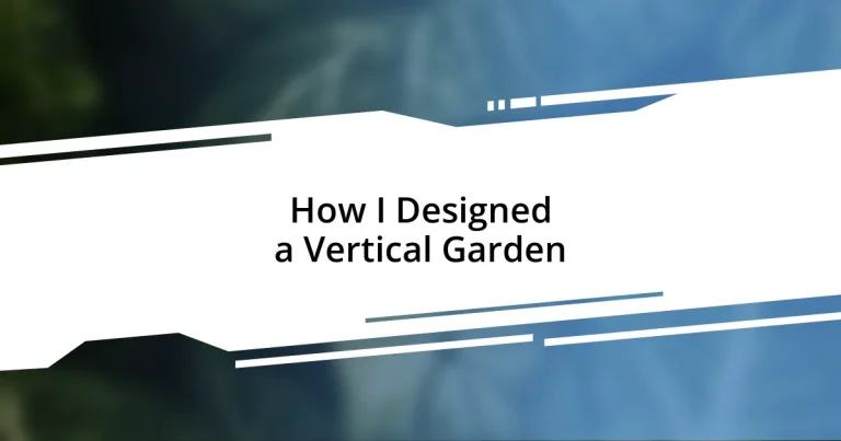 How I Designed a Vertical Garden