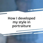 How I developed my style in portraiture