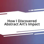 How I Discovered Abstract Art’s Impact