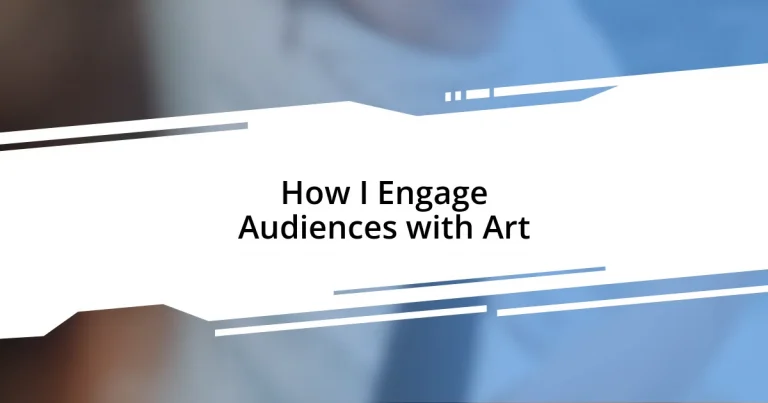 How I Engage Audiences with Art