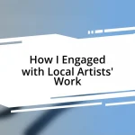 How I Engaged with Local Artists’ Work