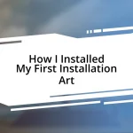 How I Installed My First Installation Art