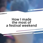 How I made the most of a festival weekend