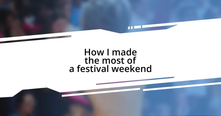 How I made the most of a festival weekend