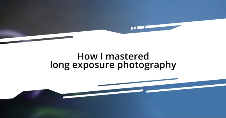 How I mastered long exposure photography