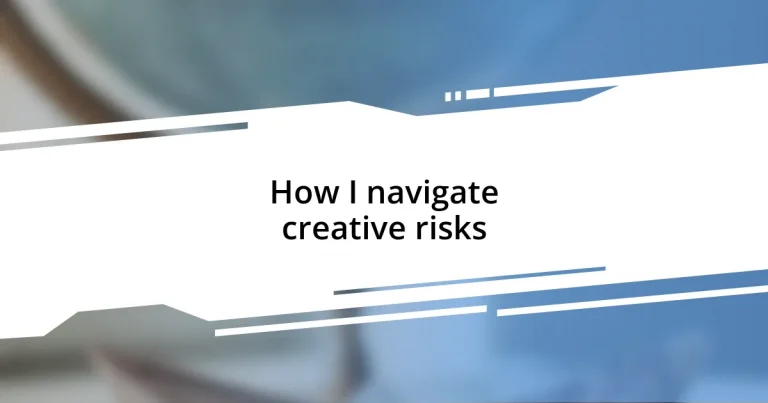 How I navigate creative risks