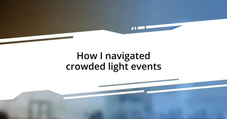 How I navigated crowded light events