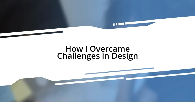 How I Overcame Challenges in Design