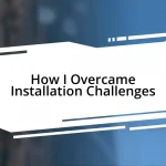 How I Overcame Installation Challenges