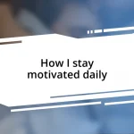 How I stay motivated daily