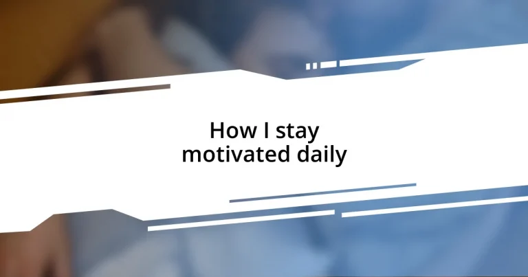 How I stay motivated daily