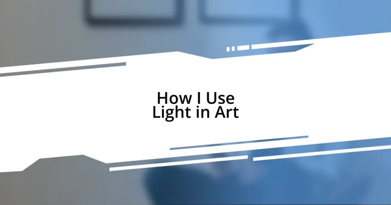 How I Use Light in Art