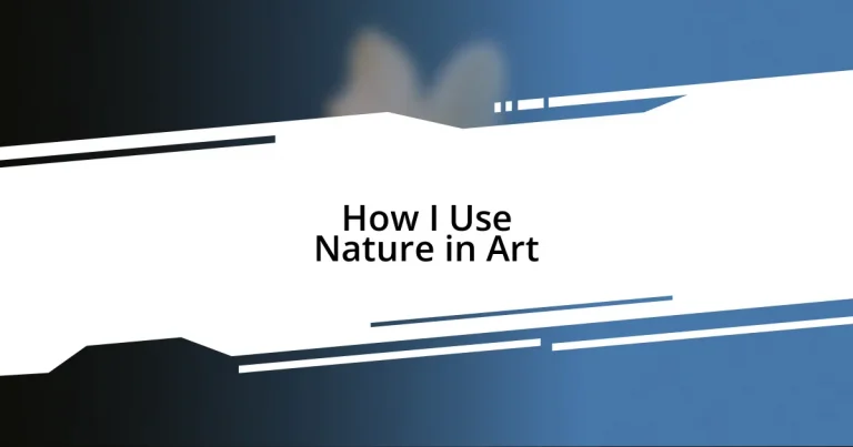 How I Use Nature in Art