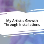 My Artistic Growth Through Installations