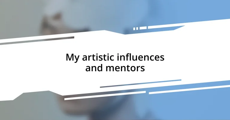 My artistic influences and mentors