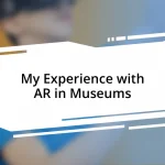 My Experience with AR in Museums