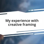 My experience with creative framing