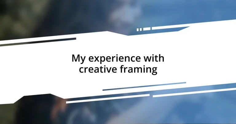 My experience with creative framing