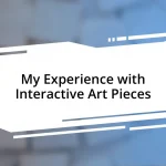 My Experience with Interactive Art Pieces