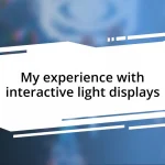 My experience with interactive light displays