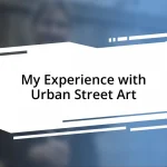 My Experience with Urban Street Art