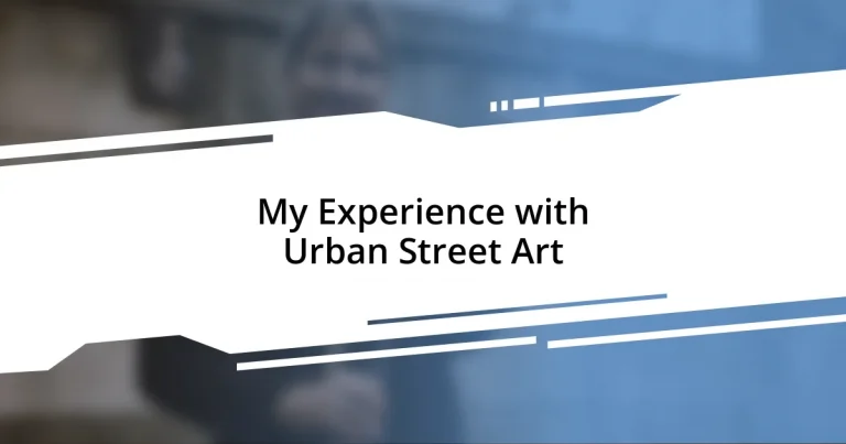 My Experience with Urban Street Art