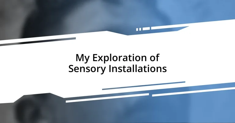 My Exploration of Sensory Installations