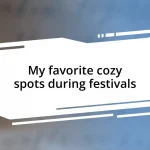 My favorite cozy spots during festivals