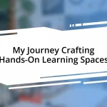 My Journey Crafting Hands-On Learning Spaces