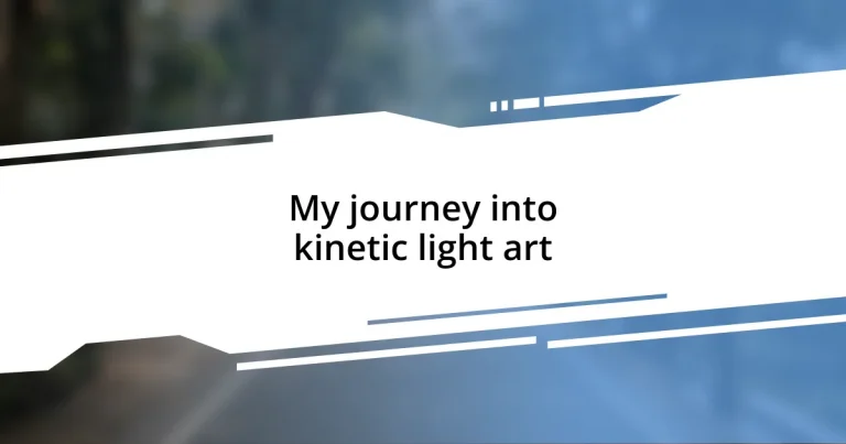 My journey into kinetic light art