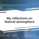 My reflections on festival atmosphere