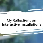 My Reflections on Interactive Installations