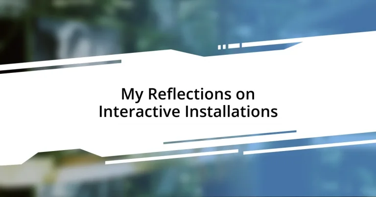 My Reflections on Interactive Installations