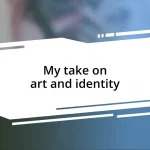 My take on art and identity