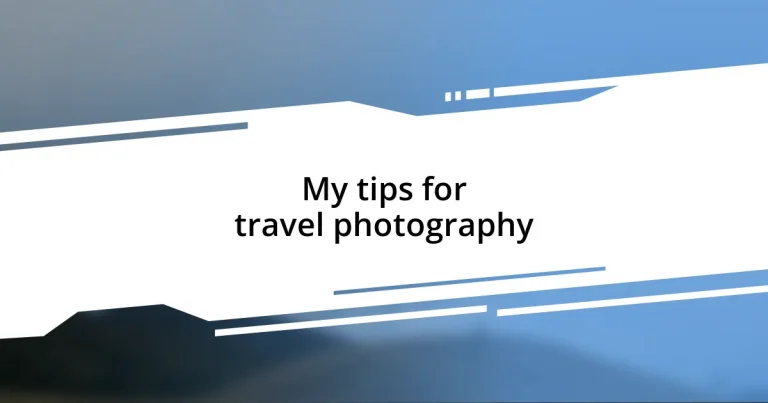 My tips for travel photography