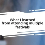 What I learned from attending multiple festivals