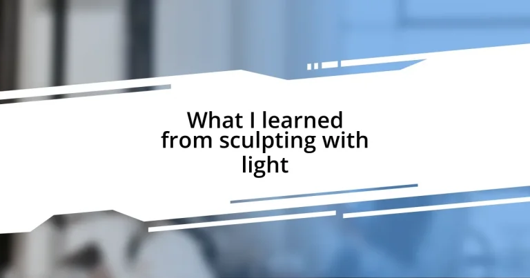 What I learned from sculpting with light