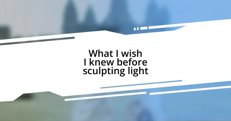 What I wish I knew before sculpting light