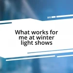 What works for me at winter light shows