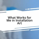 What Works for Me in Installation Art