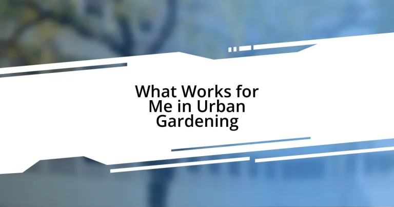 What Works for Me in Urban Gardening