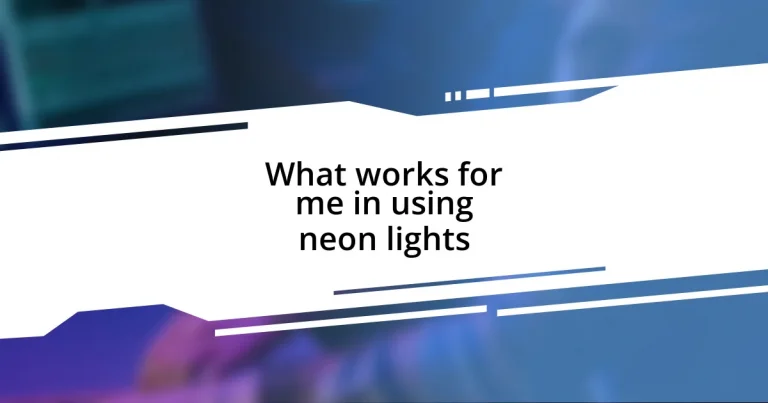 What works for me in using neon lights